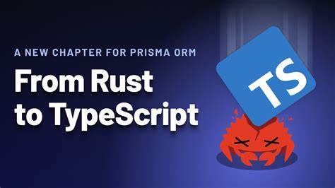 From Rust to TypeScript: A New Chapter for Prisma ORM