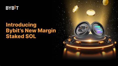 Bybit Introduces Margin Staked SOL, Balancing Earning Potentials with the Power of Leverage