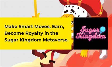 Make Smart Moves, Earn, Become Royalty in the Sugar Kingdom Metaverse. - CryptoTvplus
