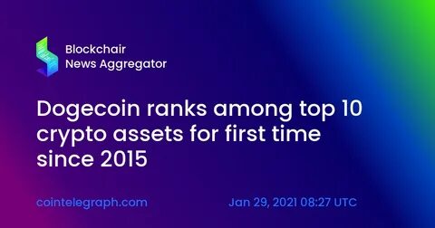 Dogecoin ranks among top 10 crypto assets for first time since 2015 - Cointelegraph
