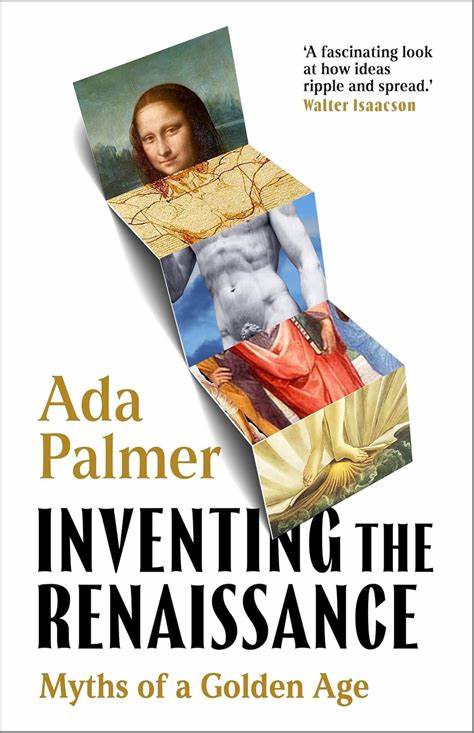 Diverting the Flood of History: Ada Palmer's "Inventing the Renaissance