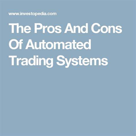 Pros and Cons of Automated Trading Systems - Investopedia