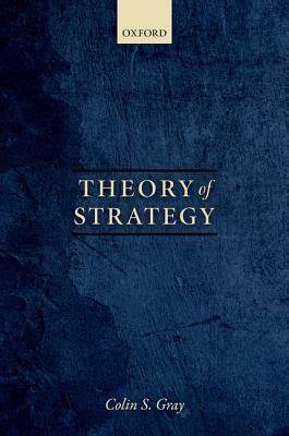 The Function of Strategy: Lessons from Colin S. Gray