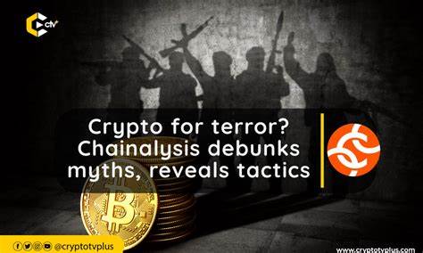 Crypto for terror? Chainalysis debunks myths, reveals tactics - CryptoTvplus