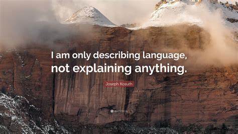 On Describing Not Explaining