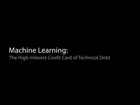 Machine Learning: The High-Interest Credit Card of Technical Debt (2014) [pdf]