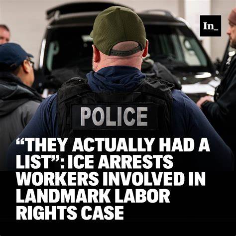 ICE Arrests Workers Involved in Landmark Labor Rights Case