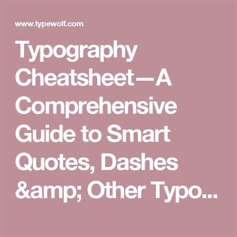 Typography Cheatsheet–A Comprehensive Guide to Smart Quotes, Dashes and Others