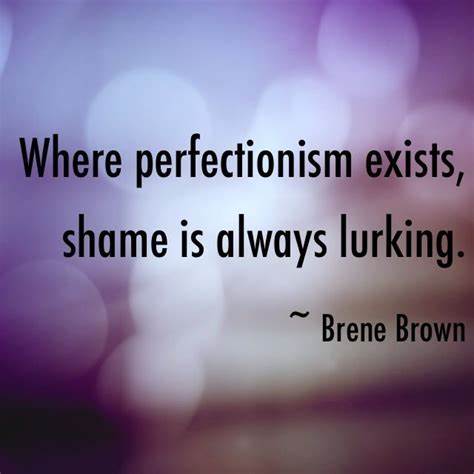 Where Perfectionism Exists, Shame Is Always Lurking
