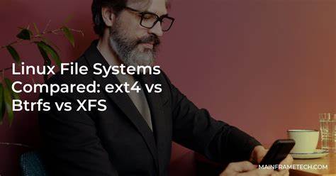 Choosing the right Linux file system for your needs – and why ext4 is so popular