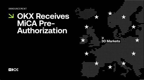 OKX is the First Global Exchange to Receive MiCA Pre-Authorization, Set to Offer Regulated Crypto Products Locally to Over 400M Europeans