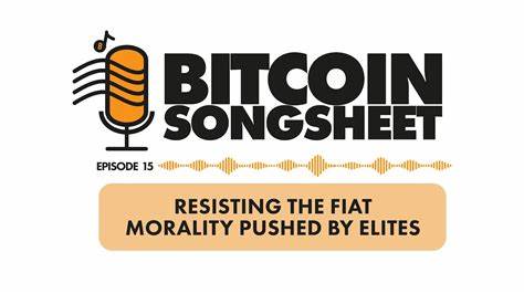 Bitcoin Songsheet: Resisting The Fiat Morality Pushed By Elites - Bitcoin Magazine