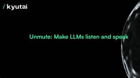 Unmute: Make LLMs Listen and Speak