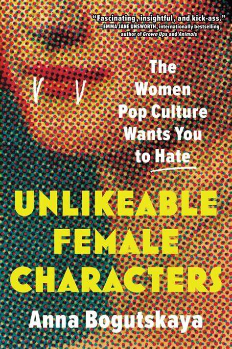 What's Not to Like about "Unlikeable Characters"?