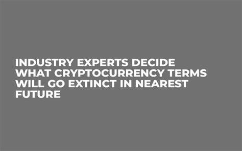 Which Crypto Phrases Will Become Extinct? Industry Experts Weigh In