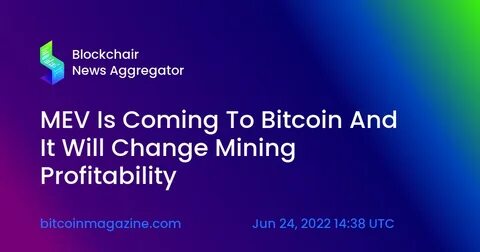 Miner Extractable Value (MEV) and Programmable Money: The Good, The Bad, and The Ugly - Bitcoin Magazine