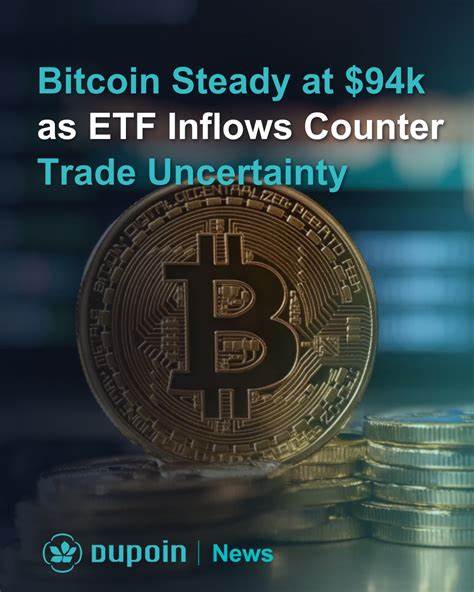 Bitcoin price today: flat at $94k as ETF inflows help overcome trade uncertainty