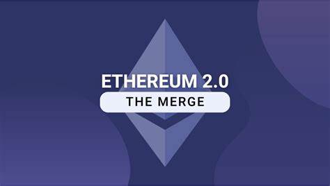 What Is Ethereum 2.0? Understanding The Ethereum Merge