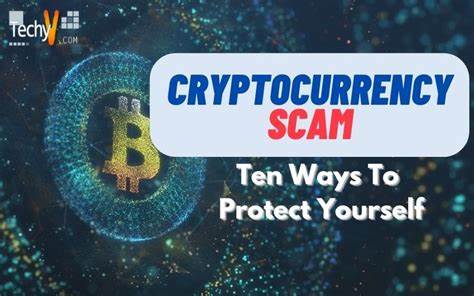 Protect yourself from cryptocurrency scams: Essential tips to stay safe