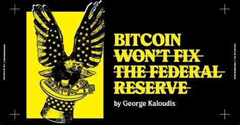 Bitcoin Won’t Fix The Federal Reserve - Bitcoin Magazine