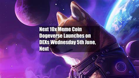Next 10x Meme Coin Dogeverse Launches on DEXs Wednesday 5th June, Next - Cryptonews