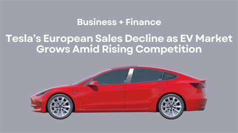 Tesla European sales decline amid increasing competition