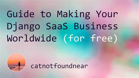The Guide to Making Your Django SaaS Business Worldwide (For Free)