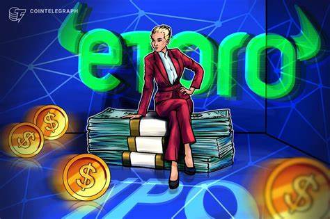 EToro Seeks to Pull In Almost $620M In US IPO Priced Above Projections