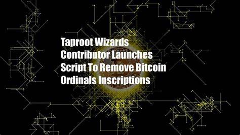 Taproot Wizards launches script so haters can now reject Ordinals on Bitcoin - Cointelegraph