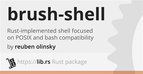 Brush (Bo(u)rn(e) RUsty SHell) a POSIX and Bash-Compatible Shell in Rust