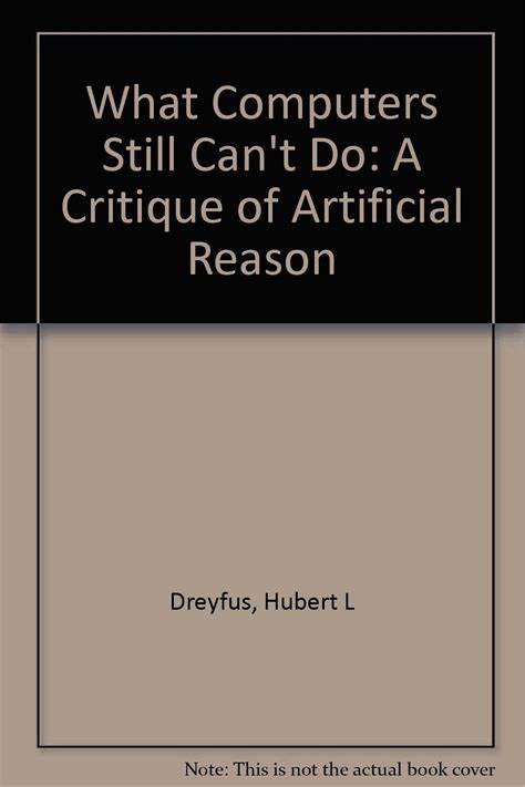 What Computers Still Can't Do – Hubert Dreyfus [pdf]